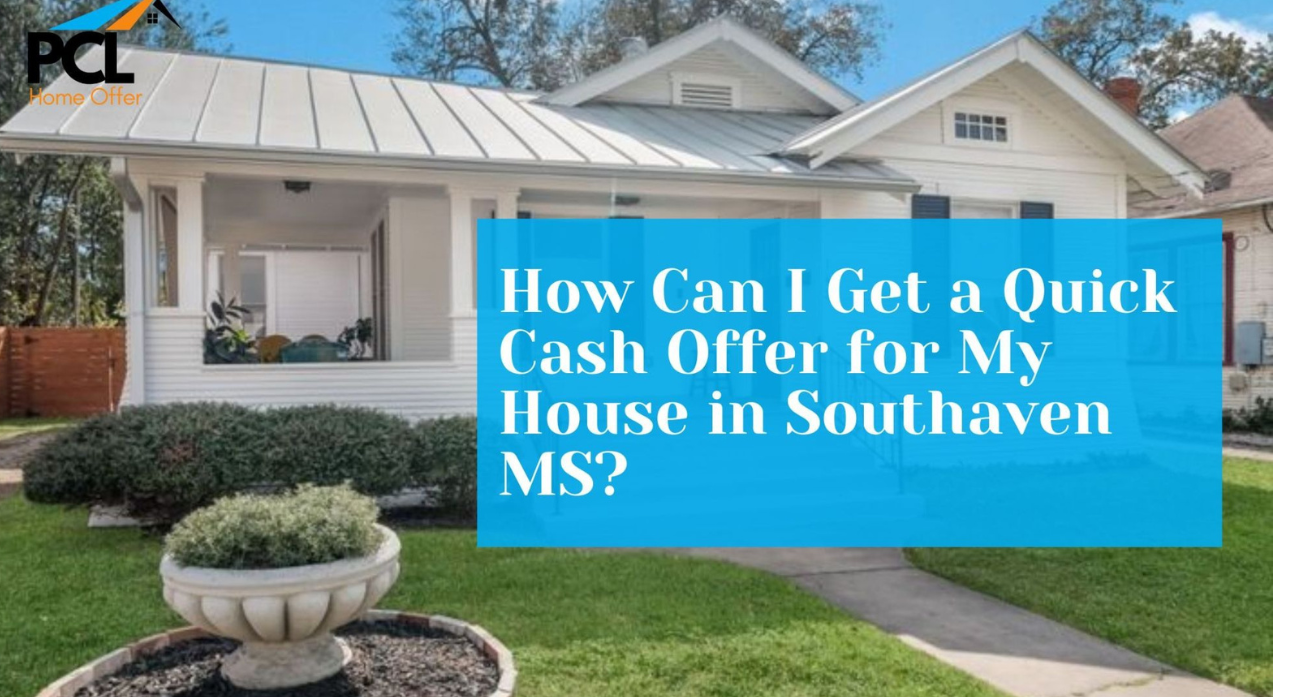 How to get a quick cash offer for your house in Southaven MS